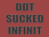 DDT SUCKED INFINIT